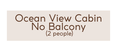 Ocean View Cabin No Balcony 2 people
